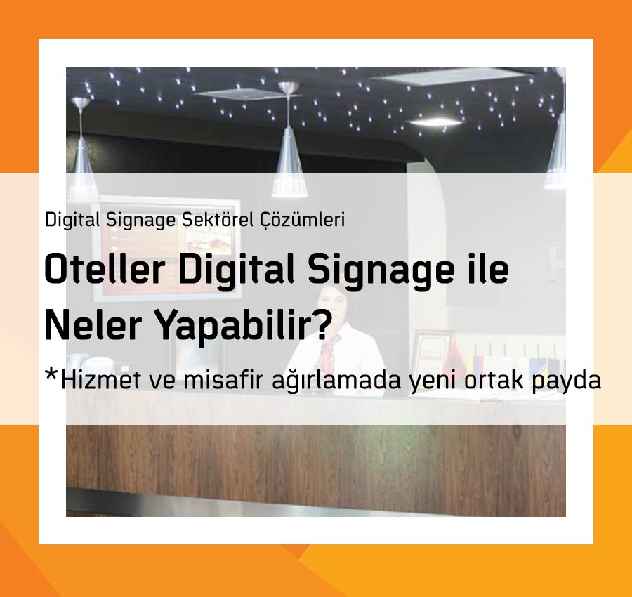 Oteller Digital Signage ile Neler Yapabilir?