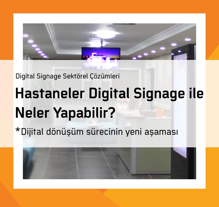 Hastaneler Digital Signage ile Neler Yapabilir?